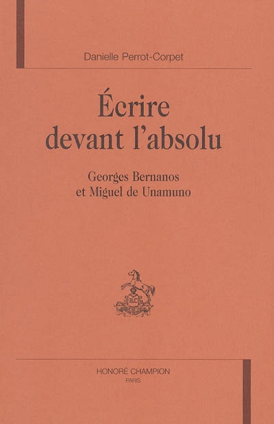 Ecrire devant l'absolu : Georges Bernanos et Miguel de Unamuno