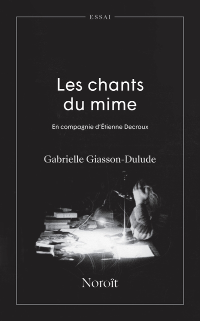 Les chants du mime : en compagnie d'Etienne Decroux