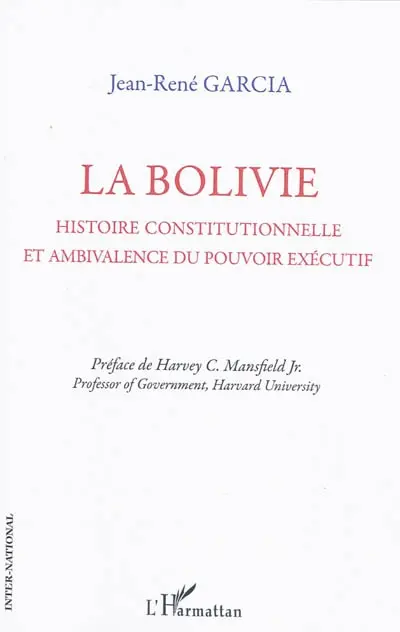 La Bolivie : histoire constitutionnelle et ambivalence du pouvoir exécutif