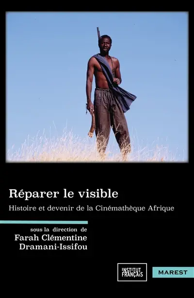 Réparer le visible : histoire et devenir de la Cinémathèque Afrique