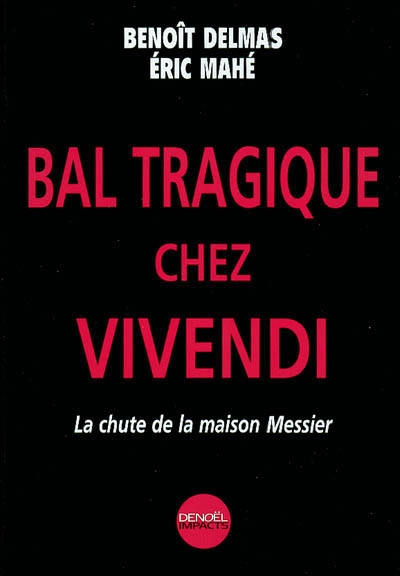 Bal tragique chez Vivendi : la chute de la maison Messier