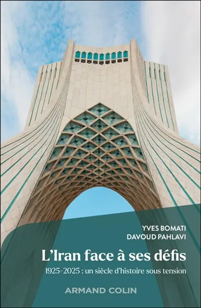 L'Iran face à ses défis : 1925-2025 : un siècle d'histoire sous tension