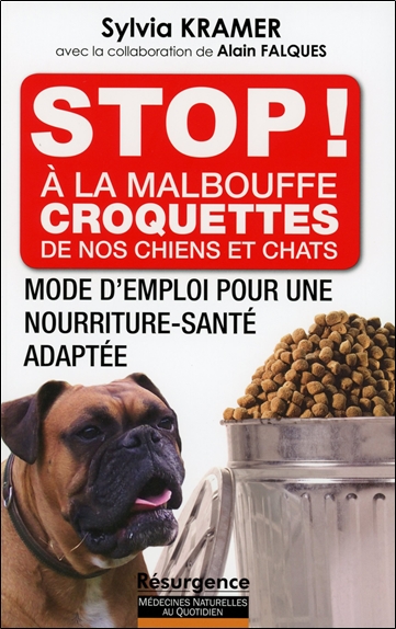 Stop ! à la malbouffe croquettes de nos chiens et chats : mode d'emploi pour une nourriture-santé adaptée