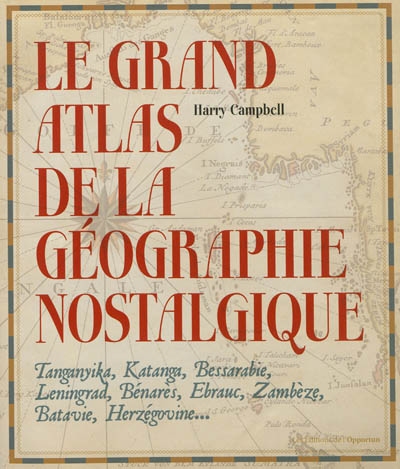 Le grand atlas de la géographie nostalgique