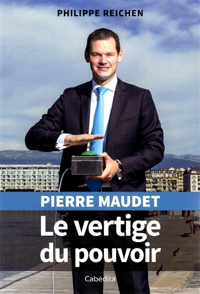Pierre Maudet : le vertige du pouvoir