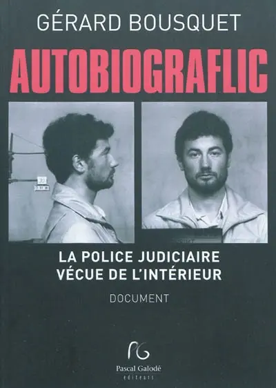 Autobiograflic : la police judiciaire vécue de l'intérieur