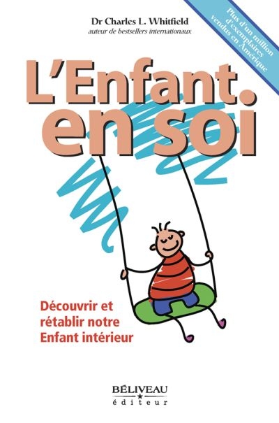L'enfant en soi : découvrir et rétablir notre enfant intérieur