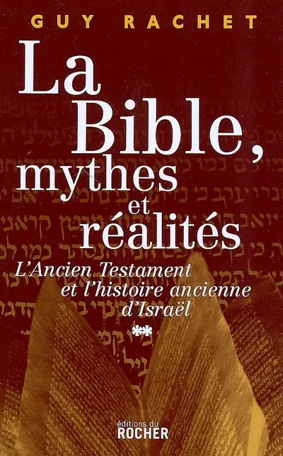 La Bible, mythes et réalités. Vol. 2. L'Ancien Testament et l'histoire ancienne d'Israël : Juges et rois : de l'installation en Canaan à la captivité de Babylone (du Livre de Josué aux Livres des Rois)