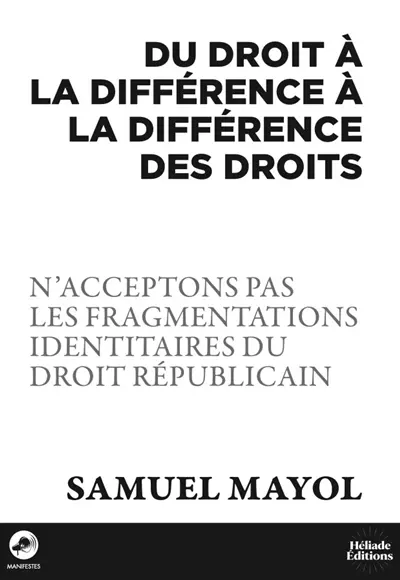 Du droit à la différence à la différence des droits : n'acceptons pas les fragmentations identitaires du droit républicain