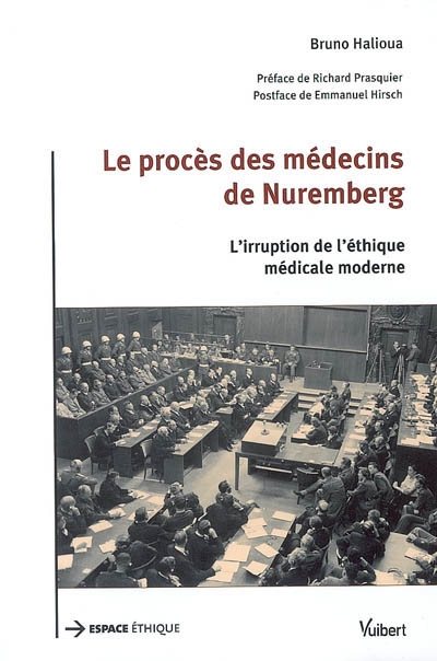 Le procès des médecins de Nuremberg : l'irruption de l'éthique médicale moderne