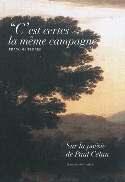 C'est certes la même campagne : sur la poésie de Paul Celan