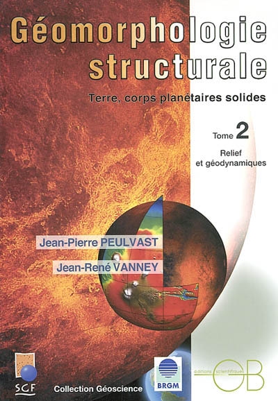 Géomorphologie structurale : Terre, corps planétaires solides. Vol. 2. Relief et géodynamique