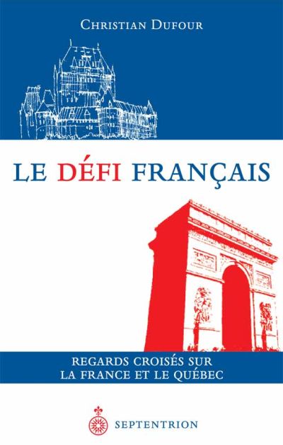 Le défi français : regards croisés sur la France et le Québec