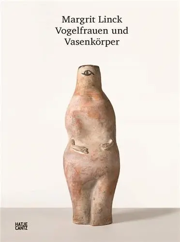 Margrit Linck : Bird Women and Vase Bodies