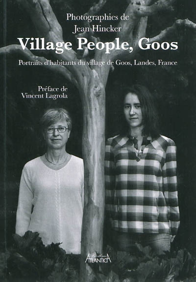 Village People, Goos : portraits d'habitants du village de Goos, Landes, France