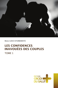 LES CONFIDENCES INAVOUEES DES COUPLES Tome 1