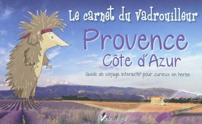 Provence, Côte d'Azur : guide de voyage interactif pour curieux en herbe