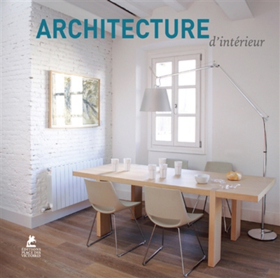 New ideas for the home : architecture d'intérieur