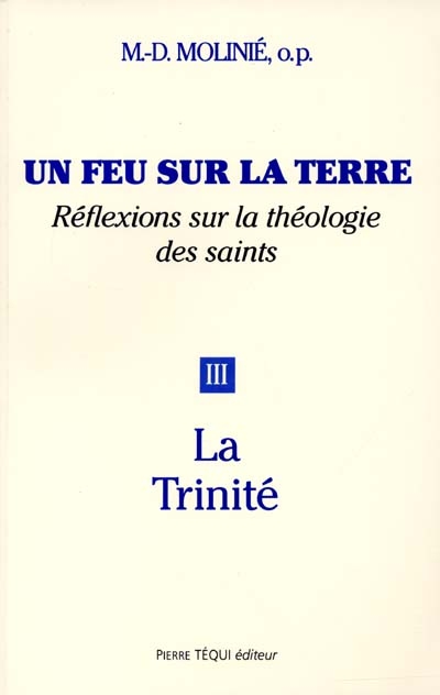 Un feu sur la terre : réflexions sur la théologie des saints. Vol. 3. La Trinité