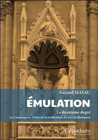 Emulation : le deuxième degré : le compagnon, coeur de la civilisation du travail libérateur