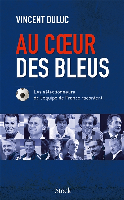 Au coeur des Bleus : les sélectionneurs de l'équipe de France racontent