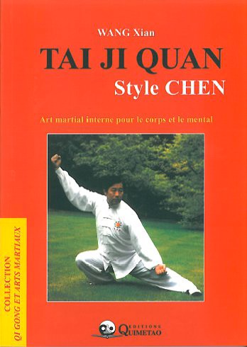 Tai ji quan : style Chen : art martial interne pour le corps et le mental