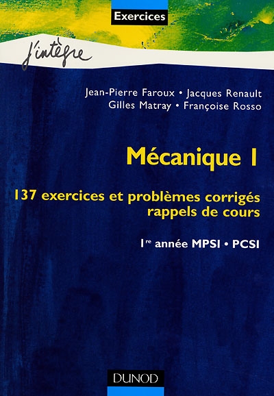 Mécanique 1, 1re année MPSI, PCSI : 137 exercices et problèmes corrigés, rappels de cours