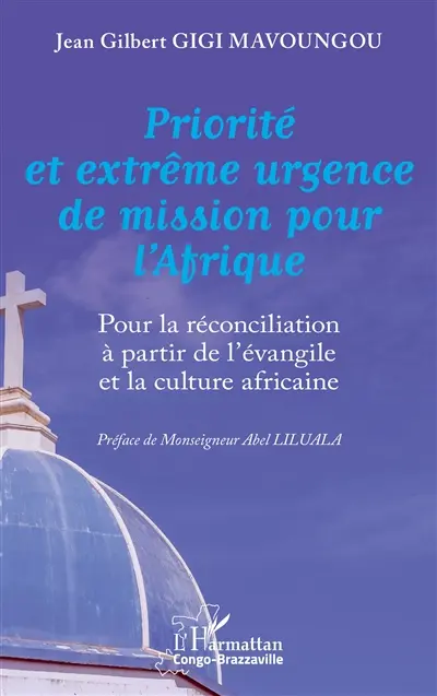 Priorité et extrême urgence de mission pour l'Afrique : pour la réconciliation à partir de l'Evangile et la culture africaine