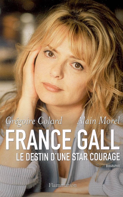 France Gall : le destin d'une star courage : biographie
