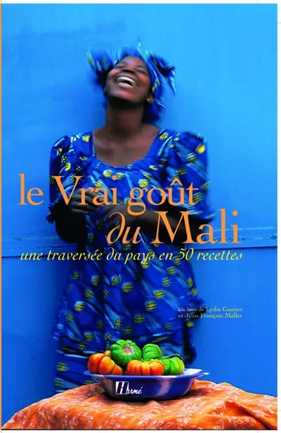 Le vrai goût du Mali : une traversée du pays en 50 recettes