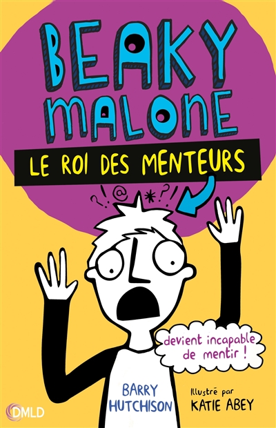 beaky malone. vol. 1. le roi des menteurs devient incapable de mentir !