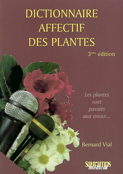 Dictionnaire affectif des plantes : les plantes sont passées aux aveux...