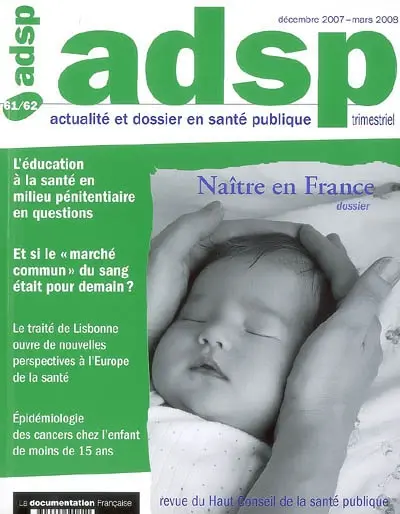 ADSP, actualité et dossier en santé publique, n° 61-62. Naître en France