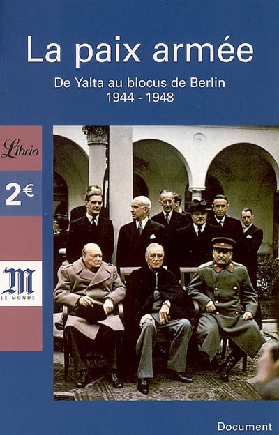 La paix armée : de Yalta au blocus de Berlin, 1944-1948