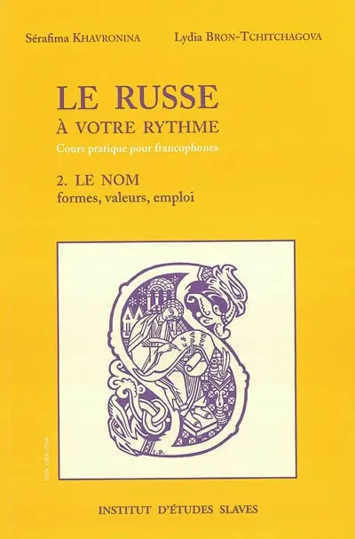 Le russe à votre rythme : cours pratique pour francophones. Vol. 2. Le nom, le substantif, l'adjectif, le pronom