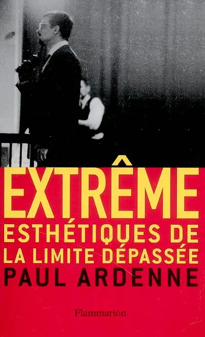 Extrême : esthétiques de la limite dépassée
