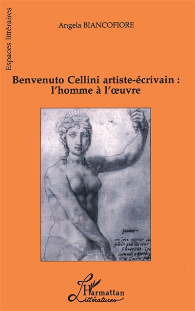 Benvenuto Cellini artiste-écrivain, l'homme à l'oeuvre