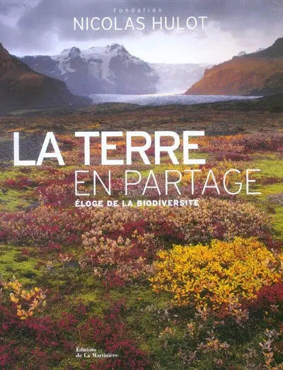 La Terre en partage : éloge de la biodiversité