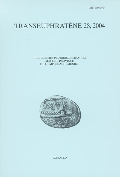 Transeuphratène, n° 28. La Transeuphratène à l'époque perse : pouvoirs, sociétés et religions : actes du VIe colloque international, Institut catholique de Paris, 6-8 novembre 2003 : première partie