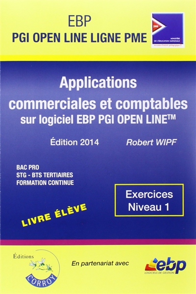 Applications commerciales et comptables sur logiciel EBP PGI Open Line : bac pro, stg-bts tertiaires, formation continue : exercices niveau 1, livre élève