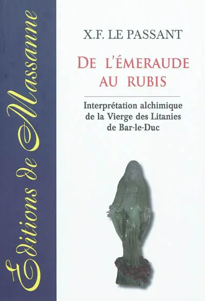 De l'émeraude au rubis : interprétation alchimique de la Vierge des litanies de Bar-le-Duc