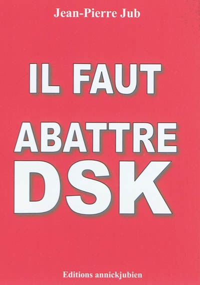 Il faut abattre DSK : nouvelle