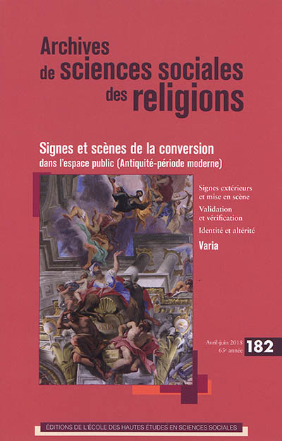Archives de sciences sociales des religions, n° 182. Signes et scènes de la conversion dans l'espace public (Antiquité-période moderne)