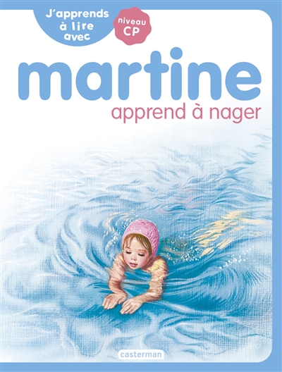 J'apprends à lire avec Martine : niveau CP. Martine apprend à nager