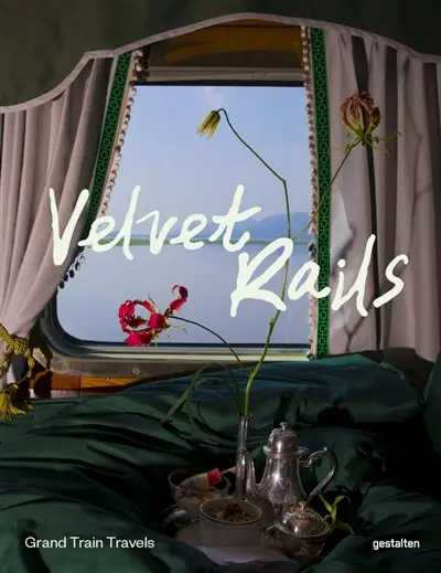 Velvet rails : grand train travels