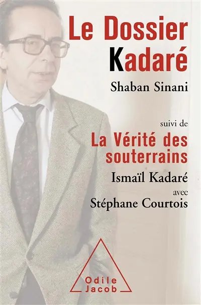Le dossier Kadaré. La vérité des souterrains