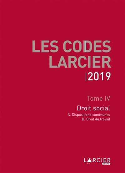 Les codes Larcier. Vol. 4. Droit social 2019