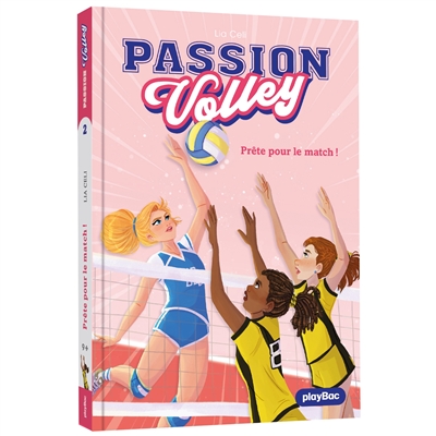 Passion volley. Vol. 2. Prête pour le match !