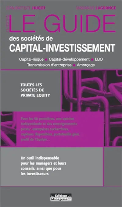 Le guide des sociétés de capital-investissement : capital-risque, capital-développement, LBO, transmission d'entreprise, amorçage : toutes les sociétés de private equity