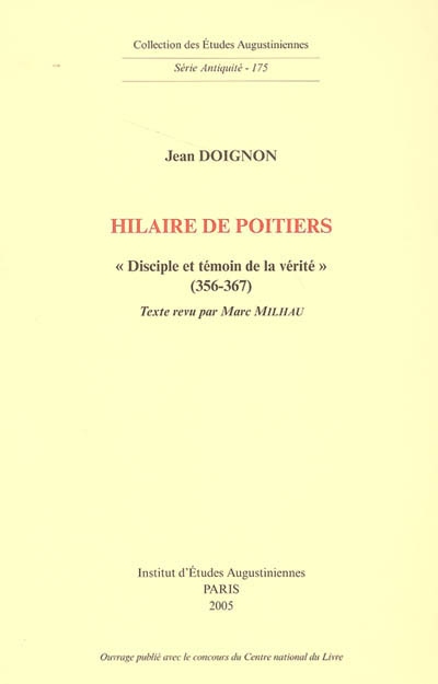 Hilaire de Poitiers : disciple et témoin de la vérité (356-367)